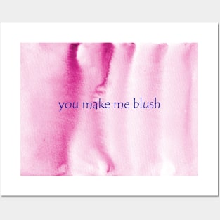 You make me blush Posters and Art